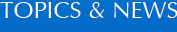 TOPICS & NEWS